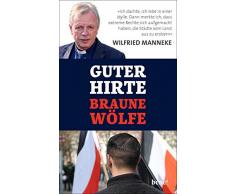 Guter Hirte. Braune Wölfe.: Ich dachte, ich lebe in einer Idylle. Dann merkte ich, dass neue Rechte sich aufgemacht haben, die Städte vom Land aus zu erobern.