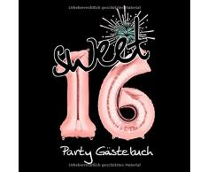 Party Gästebuch: Sweet 16 Folienballon Rose Gold I Zum 16. Geburtstag I Modernes Softcover in Schwarz & Rosegold I für 60 Gäste I Geschriebene ... I Sweet 16 Geschenk I Sweet 16 Deko Rosegold