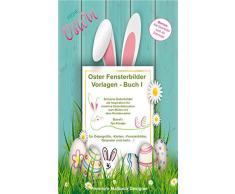 Oster Fensterbilder Vorlagen - Buch I: schöne Osterbilder als Inspiration für kreative Osterdekoration zum Malen mit dem Kreidemarker, Band I: für Kinder