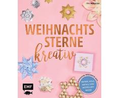 Weihnachtssterne kreativ!: Einfache Projekte aus Papier, Holz, Metall und Modelliermasse