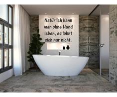 INDIGOS WG10041-70 Wandtattoo W041 Spruch Natürlich kann man ohne Hund leben, es lohnt sich nur nicht 80 x 65, schwarz