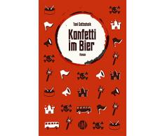 Konfetti im Bier: Roman
