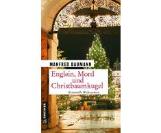 Englein, Mord und Christbaumkugel: Kriminelle Weihnachten (Kriminalromane im GMEINER-Verlag)