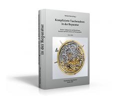 Komplizierte Taschenuhren in der Reparatur: Wecker, Schlagwerke und Repetitionen, Kalender und Kurzzeitmesser/Chronographen