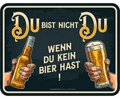 RAHMENLOS Deko Blechschild: Du bist Nicht Du - Wenn du kein Bier hast!