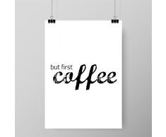 Papierschmiede Spruch-Poster | Motiv: but First Coffee | Kaffee Küche Wohnzimmer WG | Poster A4 | Kunstdruck als Wand-Dekoration für Den Bilderrahmen | Redewendung Zitat Motivation