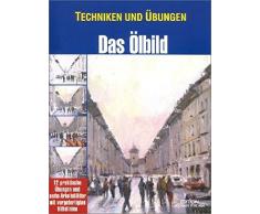 Techniken und Übungen, Das Ölbild (Technik und Übungen)