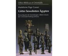 Götter bewohnen Ägypten: Bronzefiguren der Sammlungen Bibel + Orient der Universität Freiburg /Schweiz (Orbis Biblicus et Orientalis, Band 2)