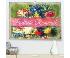 Poetische Romantik (hochwertiger DIN A2 Wandkalender 2021, Kunstdruck in Hochglanz)