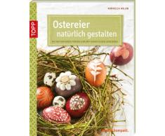 Ostereier natürlich gestalten: Mit Naturfarben färben und mit Fundstücken verzieren (kreativ.kompakt.)