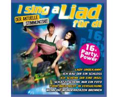 I sing a Liad für di - 16 x Party Power incl. Schatzi schenk mir ein Foto; Wenn die Wunderkerzen brennen; Ich bau dir ein Schloss; Lady Unbekannt; Ein Stern der deinen Namen trägt; Ich fang dir den Mond; So a schönder Tag (Fliegerlied);