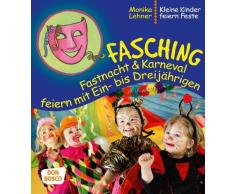 Fasching, Fastnacht & Karneval feiern mit Ein-­ bis Dreijährigen (Kleine Kinder feiern Feste)