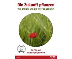 Zukunft pflanzen - Wie können wir die Welt ernähren?