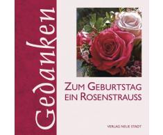 Zum Geburtstag ein Rosenstrauß (Gedanken)