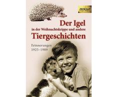 Der Igel in der Weihnachtskrippe und andere Tiergeschichten: Erinnerungen 1925 bis 2004 (Zeitgut - Auswahl)
