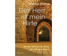 Der Herr ist mein Hirte: Mit der Weisheit der Bibel den Alltag leben