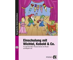 Einschulung mit Wichtel, Kobold & Co.: 5 originelle Mini-Theaterstücke mit Musik auf Begleit-CD (1. bis 4. Klasse)