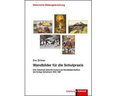 Wandbilder für die Schulpraxis.: Eine historisch-kritische Analyse der Wandbildprodution des Verlages Schulmann 1925-1987 (klinkhardt forschung. Historische Bildungsforschung)