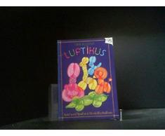 Der kleine Luftikus. Spiel und Spaß mit Modellierballons