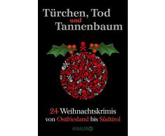 Türchen, Tod und Tannenbaum: 24 Weihnachtskrimis von Ostfriesland bis Südtirol