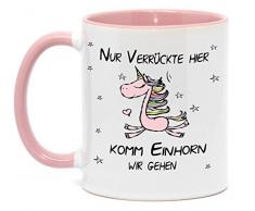 Tasse Einhorn Nur Verrückte Hier, komm Einhorn wir gehen Lustige Tasse für Kaffee, Tee und alle Anderen Getränke die warm oder kalt bleiben sollen. (Rosa)