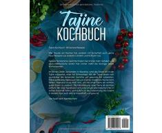Tajine Kochbuch: 80 leckere orientalische Rezepte aus Marokko. Alles in einem Topf- Perfekte nordafrikanische Küche. (Tajine Rezepte, Band 1)