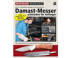 Damast-Messer schmieden für Anfänger: Mit wenig Aufwand vom rohen Stahl zum fertigen Damast-Messer (Messer Magazin Workshop)