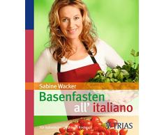 Basenfasten allitaliano: Für italienische Gefühle im Kochtopf
