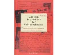 Aus dem Papierkorb der Weltgeschichte: Unglaubliche Briefe gesammelt von Aaron Aachen (Archivar)