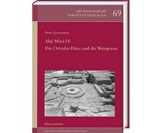 Abū Mīnā IV: Das Ostraka-Haus und die Weinpresse (Archäologische Veröffentlichungen des Deutschen Archäologischen Instituts, Band 69)