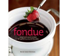 Fondue: Sweet and Savory Recipes for Gathering Around the Table (English Edition)