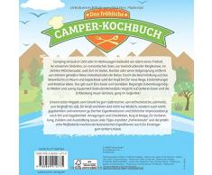 Das fröhliche Camper-Kochbuch: Die besten Rezepte für Pfanne, Grill und Topf