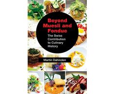 Beyond Muesli and Fondue: The Swiss Contribution to Culinary History