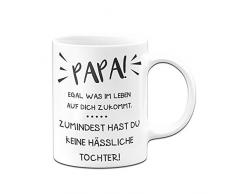 Tasse mit Spruch für Papa - wenigstens hast du Keine hässliche Tochter, Sohn, Vatertag (Weiß, Tochter)