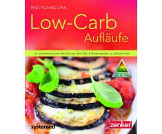 Low-Carb-Aufläufe: 40 kohlenhydratarme Gerichte aus dem Ofen & Wissenswertes zu Auflaufformen. (Küchenratgeberreihe)