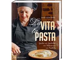 La Vita, la Pasta: Gerichte und Geschichten von Italienerinnen am Nudelholz