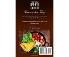 Das große One Pot Kochbuch: 50 leckere One Pot Rezepte aus nur einem Topf (One Pot Meals, One Pot Pasta, One Pan, One Pan Rezepte, Kochen für Anfänger, einfache Rezepte, alles aus einem Topf)