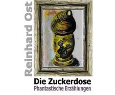 Die Zuckerdose: Phantastische Erzählungen
