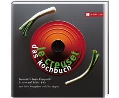 Le Creuset – das Kochbuch: Frankreichs beste Rezepte für Schmortopf, Bräter & Co