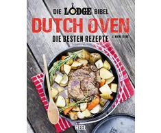 Die Lodge Bibel: Dutch-Oven: Die besten Rezepte