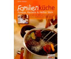 Familienküche, Fondue, Raclette & Heißer Stein