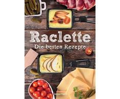 Raclette - Die besten Rezepte