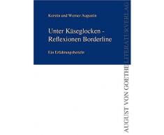 Unter Käseglocken - Reflexionen Borderline: Ein Erfahrungsbericht