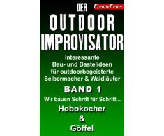 Der Outdoor Improvisator - Bushcraft - Wir bauen Schritt für Schritt... Hobo-Kocher & Göffel (Bauanleitung): Interessante Bau- und Bastelideen für outdoorbegeisterte ... Waldhandwerk, Bushcraft, Improvisation 1)
