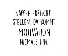 Tasse mit Spruch - Kaffee erreicht Stellen, da kommt Motivation Niemals hin - beidseitig Bedruckt - Kaffeetasse - lustig - Arbeit - Büro - Chef - Geschenk