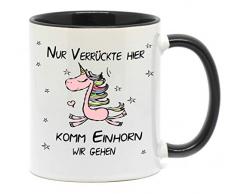 Tasse Einhorn Nur Verrückte Hier, komm Einhorn wir gehen Lustige Tasse für Kaffee, Tee und alle Anderen Getränke die warm oder kalt bleiben sollen. (Schwarz)