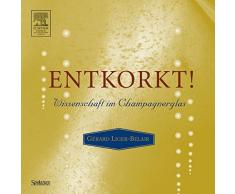 Entkorkt!: Wissenschaft im Champagnerglas
