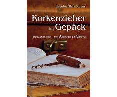 Korkenzieher im Gepäck: Deutscher Wein - von Adenauer bis Victoria