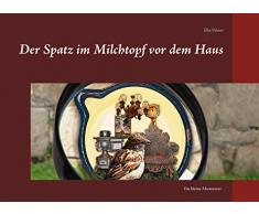 Der Spatz im Milchtopf vor dem Haus