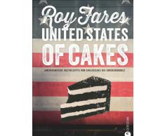 Amerikanisch Backen: United States of Cakes - Amerikanische Kultrezepte von Cheesecake bis Snickerdoodle. Ein Backbuch für Liebhaber von Brownies, Cookies und Muffins; Rezepte für den süßen Gaumen